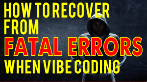How To Recover From Fatal Errors When Vibe Coding Thumbnail
